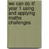 We Can Do It! Year 1 Using and Applying Maths Challenges