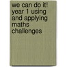 We Can Do It! Year 1 Using and Applying Maths Challenges door Peter Clarke