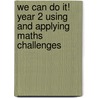We Can Do It! Year 2 Using and Applying Maths Challenges door Peter Clarke