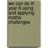 We Can Do It! Year 6 Using and Applying Maths Challenges