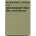 Wegweiser; Studien zur Geistesgeschichte des Sozialismus