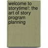 Welcome to Storytime!: The Art of Story Program Planning door Rob Reid