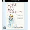 What Did You Expect: Redeeming The Realities Of Marriage door Paul David Tripp