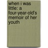 When I Was Little: A Four-Year-Old's Memoir Of Her Youth door Jamie Lee Curtis