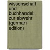 Wissenschaft Und Buchhandel: Zur Abwehr (German Edition) by Ignaz Trübner Karl