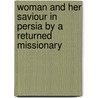 Woman and Her Saviour in Persia By a Returned Missionary door Thomas Laurie