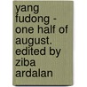 Yang Fudong - One Half of August. Edited by Ziba Ardalan door Fudong Yang