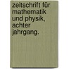 Zeitschrift für Mathematik und Physik, Achter Jahrgang. by Oskar Xaver Schlömilch