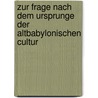 Zur Frage nach dem Ursprunge der altbabylonischen Cultur by Herman Schrader