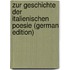 Zur Geschichte Der Italienischen Poesie (German Edition)