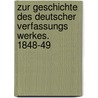 Zur Geschichte des Deutscher verfassungs Werkes. 1848-49 door Juergens Carl