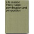 a La Maison Franï¿½Aise: Conversation and Composition