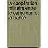 la coopération militaire entre le Cameroun et la France door Virginie Wanyaka Bonguen Oyongmen