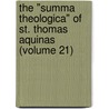 the "Summa Theologica" of St. Thomas Aquinas (Volume 21) door Saint Aquinas Thomas