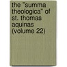 the "Summa Theologica" of St. Thomas Aquinas (Volume 22) door Saint Aquinas Thomas