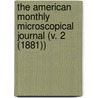 the American Monthly Microscopical Journal (V. 2 (1881)) by General Books