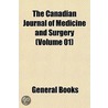 the Canadian Journal of Medicine and Surgery (Volume 01) by General Books