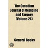 the Canadian Journal of Medicine and Surgery (Volume 24) by General Books