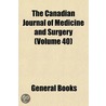 the Canadian Journal of Medicine and Surgery (Volume 40) by General Books