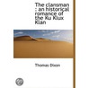 the Clansman : an Historical Romance of the Ku Klux Klan door Thomas Dixion