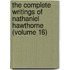 the Complete Writings of Nathaniel Hawthorne (Volume 16)