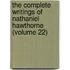 the Complete Writings of Nathaniel Hawthorne (Volume 22)