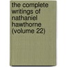 the Complete Writings of Nathaniel Hawthorne (Volume 22) door Nathaniel Hawthorne