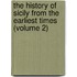 the History of Sicily from the Earliest Times (Volume 2)