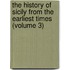 the History of Sicily from the Earliest Times (Volume 3)