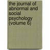the Journal of Abnormal and Social Psychology (Volume 6) door American Psychological Association