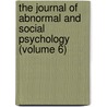the Journal of Abnormal and Social Psychology (Volume 6) door American Psychological Association