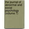 the Journal of Abnormal and Social Psychology (Volume 7) by American Psychological Association