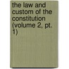 the Law and Custom of the Constitution (Volume 2, Pt. 1) by Sir William Reynell Anson