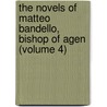 the Novels of Matteo Bandello, Bishop of Agen (Volume 4) door Matteo Bandello