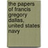 the Papers of Francis Gregory Dallas, United States Navy