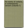 the Works of Voltaire, a Contemporary Version (Volume 7) door Voltaire