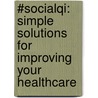 #Socialqi: Simple Solutions for Improving Your Healthcare door Brian McGowan