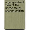 A Geographical View of the United States. Second edition. by Unknown