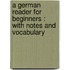 A German reader for beginners : with notes and vocabulary