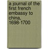 A Journal of the First French Embassy to China, 1698-1700 door Francois Froger
