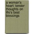 A Woman's Heart: Tender Thoughts on Life's Best Blessings