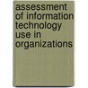 Assessment Of Information Technology Use In Organizations door Emre Sezgin