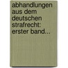 Abhandlungen Aus Dem Deutschen Strafrecht: Erster Band... by Eduard Osenbrüggen