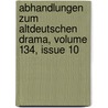 Abhandlungen Zum Altdeutschen Drama, Volume 134, Issue 10 door Richard Heinzel