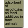 Adsorbent of Mycotoxins as Feed Additives in Farm Animals by Juancarlos Blandon Martínez