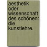 Aesthetik oder Wissenschaft des Schönen: Die Kunstlehre. door Friedrich Theodor Vischer