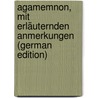 Agamemnon, Mit Erläuternden Anmerkungen (German Edition) door Thomas George Aeschylus
