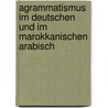 Agrammatismus Im Deutschen Und Im Marokkanischen Arabisch by Said Sahel