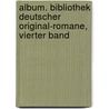 Album. Bibliothek deutscher Original-Romane, Vierter Band door Adolf Mützelburg
