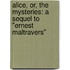 Alice, Or, the Mysteries: a Sequel to "Ernest Maltravers"